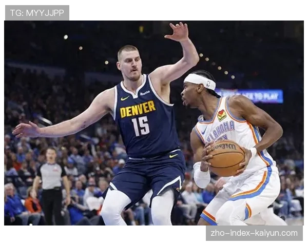 掘金约基奇MVP竞争：高阶数据领先优势与球队战绩支撑